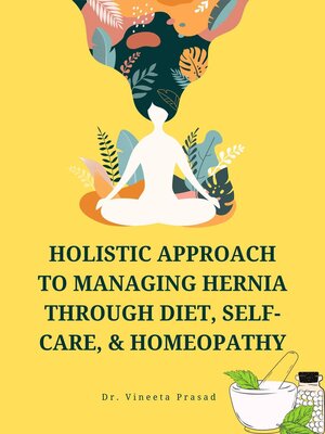 cover image of Holistic Approach to Managing Hernia through Diet, Self-Care, and Homeopathy